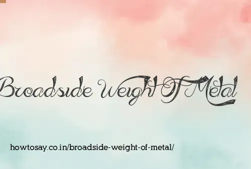 Broadside Weight Of Metal