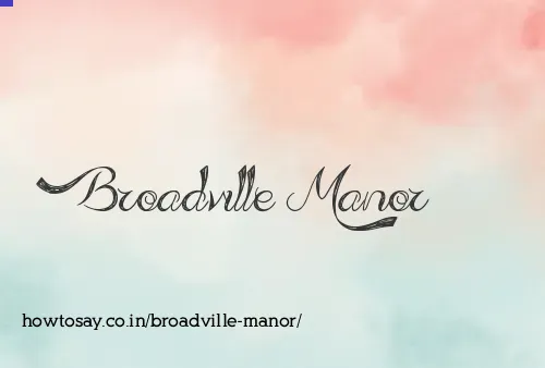 Broadville Manor