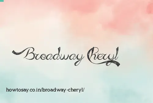 Broadway Cheryl