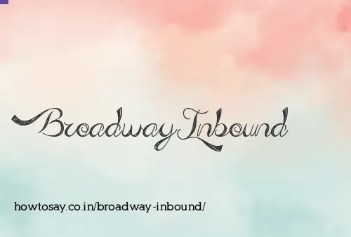 Broadway Inbound