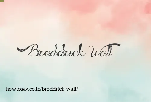 Broddrick Wall