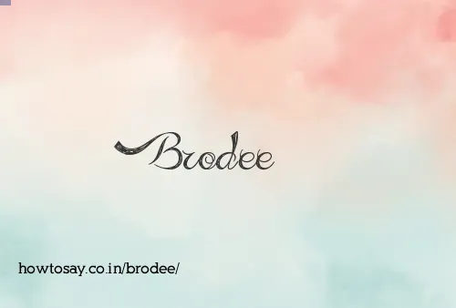 Brodee