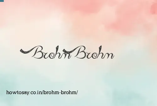 Brohm Brohm