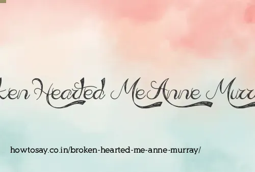 Broken Hearted Me Anne Murray