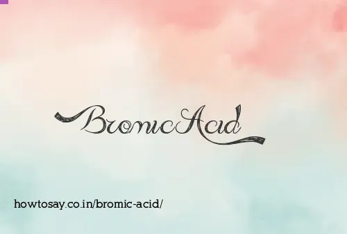Bromic Acid