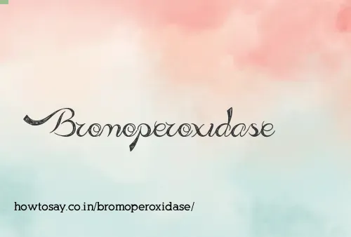 Bromoperoxidase