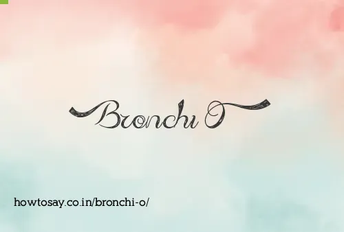 Bronchi O