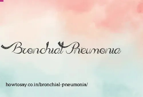 Bronchial Pneumonia