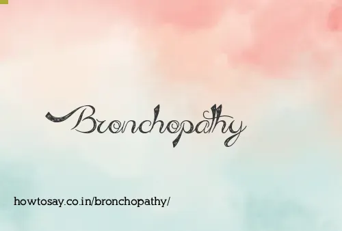 Bronchopathy