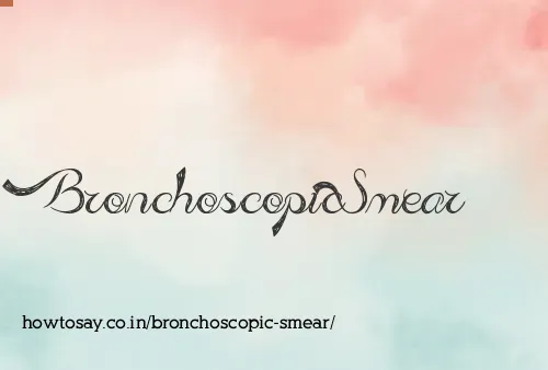 Bronchoscopic Smear
