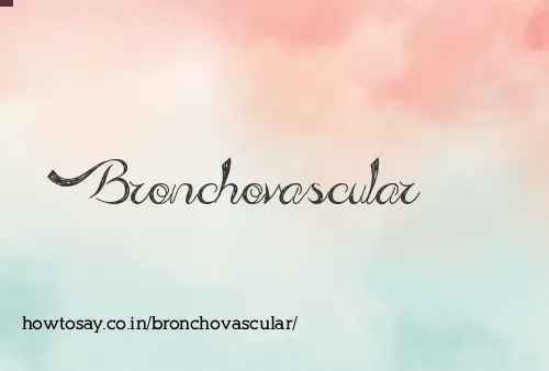 Bronchovascular