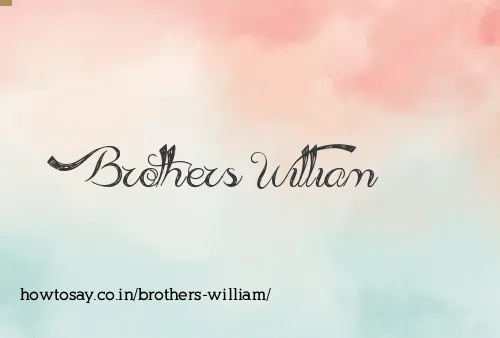 Brothers William