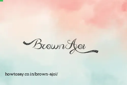 Brown Ajoi