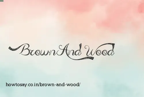 Brown And Wood