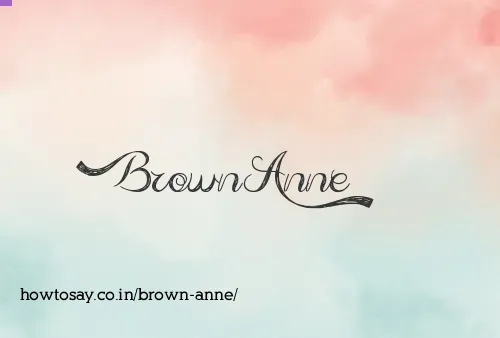 Brown Anne