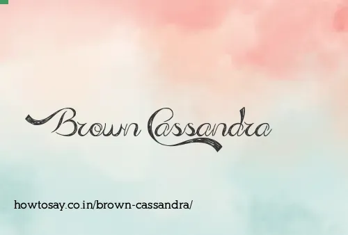 Brown Cassandra