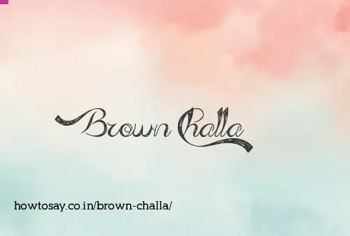 Brown Challa