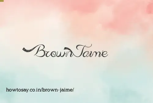 Brown Jaime