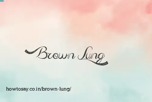 Brown Lung