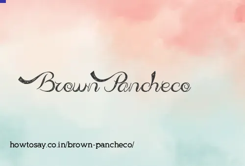 Brown Pancheco