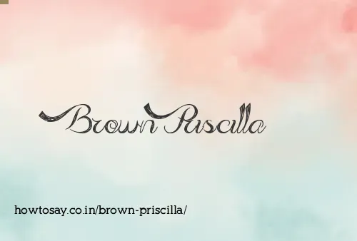 Brown Priscilla