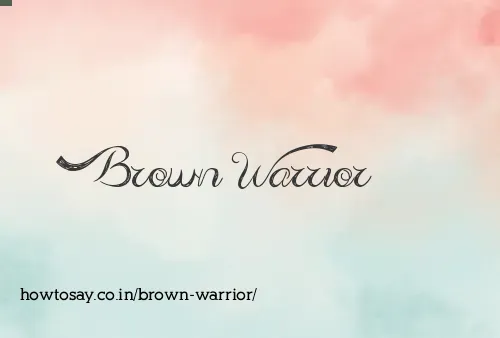 Brown Warrior