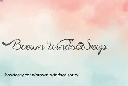Brown Windsor Soup