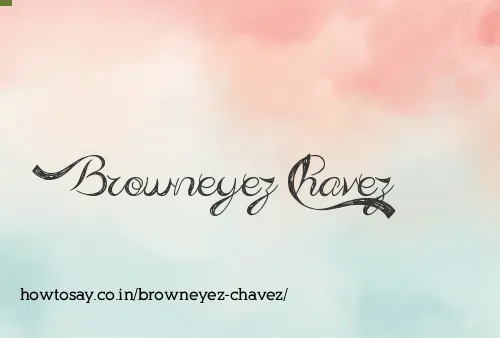 Browneyez Chavez