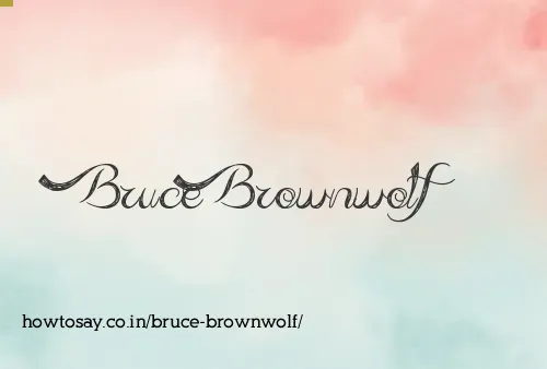Bruce Brownwolf