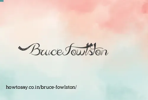 Bruce Fowlston