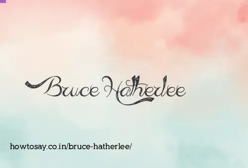 Bruce Hatherlee