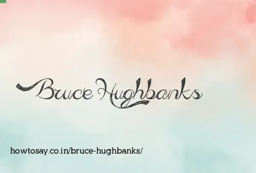 Bruce Hughbanks