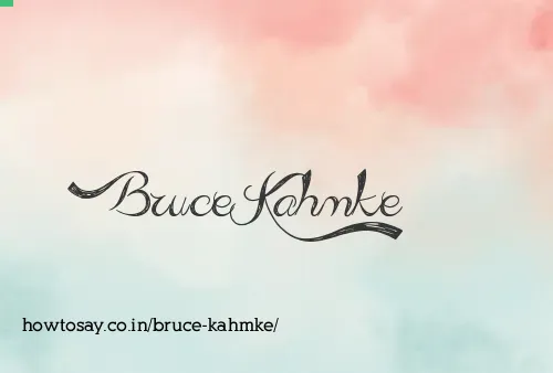 Bruce Kahmke