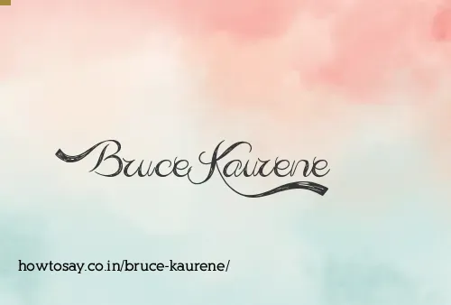 Bruce Kaurene