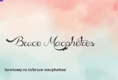 Bruce Macphetres