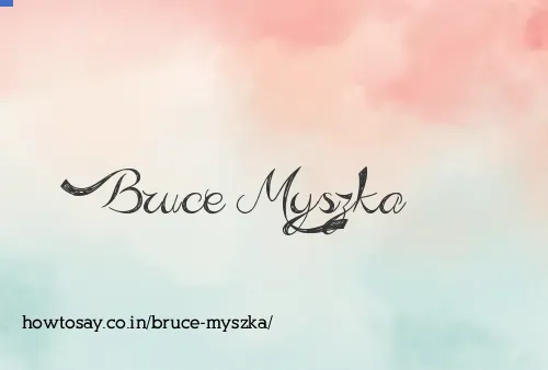 Bruce Myszka