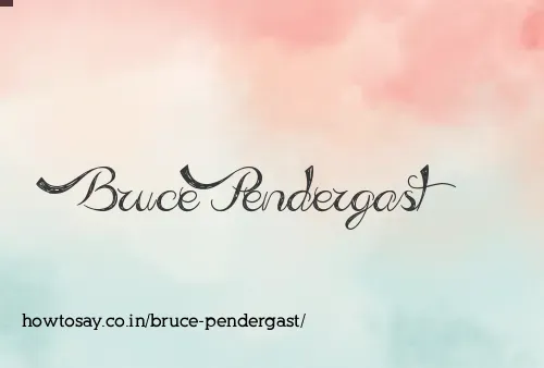 Bruce Pendergast