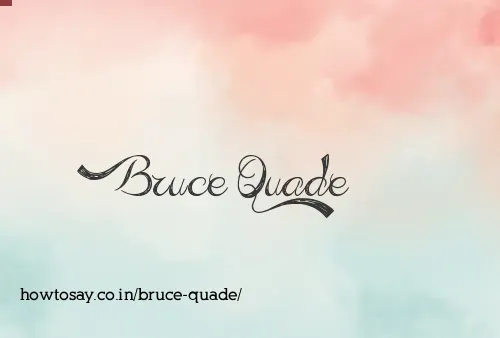 Bruce Quade
