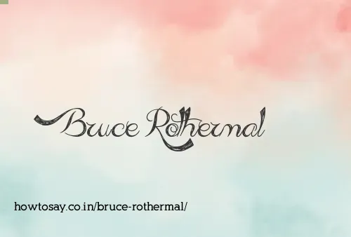 Bruce Rothermal