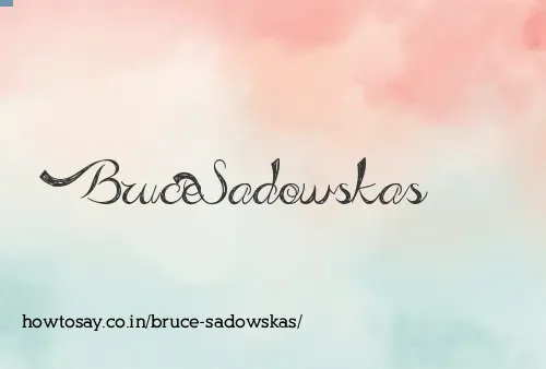 Bruce Sadowskas