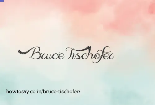 Bruce Tischofer