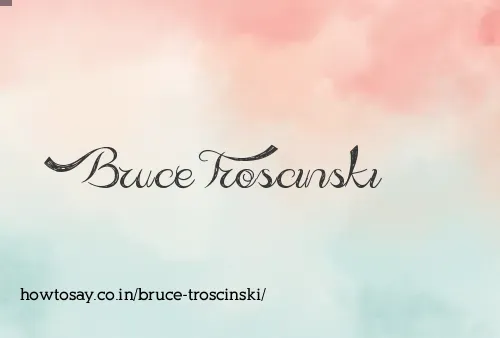 Bruce Troscinski