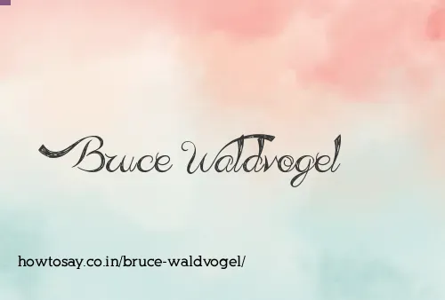 Bruce Waldvogel