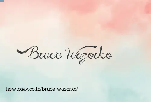 Bruce Wazorko