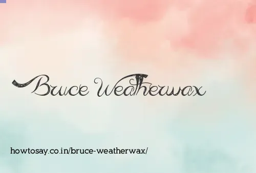 Bruce Weatherwax