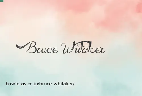 Bruce Whitaker