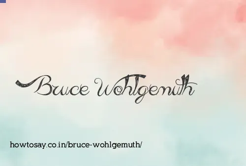 Bruce Wohlgemuth