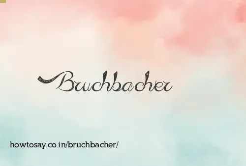Bruchbacher
