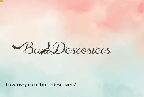 Brud Desrosiers