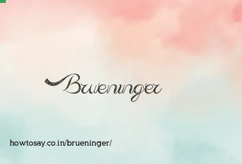 Brueninger